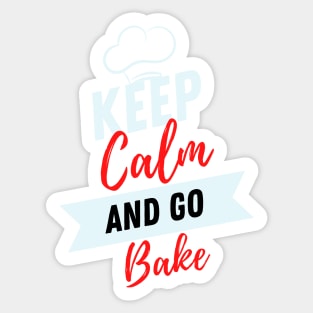 keep calm and go bake funny for Bakers or food workers Sticker